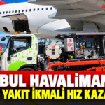 İstanbul Havalimanı’nda otomatik yakıt ikmali hız kazandırıyor