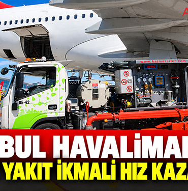 İstanbul Havalimanı’nda otomatik yakıt ikmali hız kazandırıyor