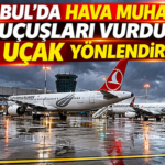 İstanbul'da Hava Muhalefeti Uçuşları Vurdu: 43 Uçak Yönlendirildi