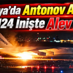 Japonya'da Antonov Alarmı! An-124 İnişte Alev Aldı
