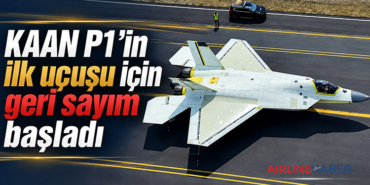KAAN P1’in ilk uçuşu için geri sayım başladı