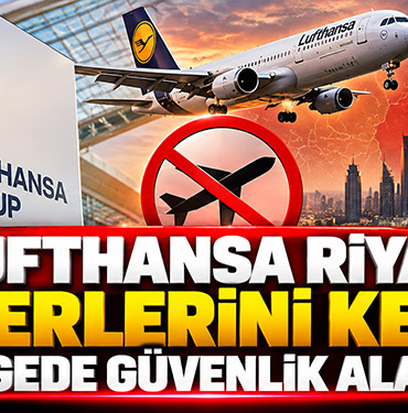 Lufthansa Riyad Seferlerini Kesti! Bölgede Güvenlik Alarmı