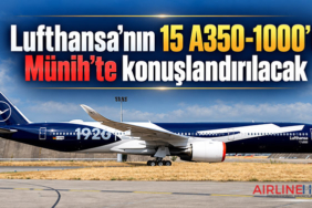 Lufthansa’nın 15 A350-1000’i Münih’te konuşlandırılacak