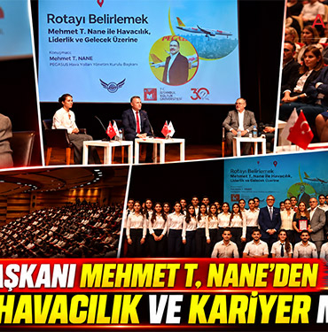 Pegasus Başkanı Mehmet T. Nane'den Gençlere Havacılık ve Kariyer Mesajları
