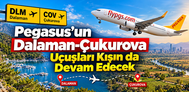 Pegasus’un Dalaman-Çukurova Uçuşları Kışın da Devam Edecek
