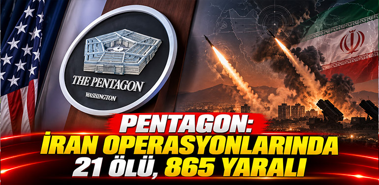 Pentagon: İran Operasyonlarında 21 Ölü, 865 Yaralı