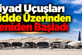 Riyad Uçuşları Cidde Üzerinden Yeniden Başladı