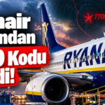 Ryanair Uçağından 7700 Kodu Verildi!