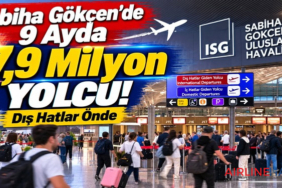 Sabiha Gökçen'de 9 Ayda 37,9 Milyon Yolcu! Dış Hatlar Önde