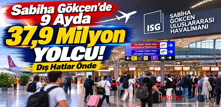 Sabiha Gökçen'de 9 Ayda 37,9 Milyon Yolcu! Dış Hatlar Önde