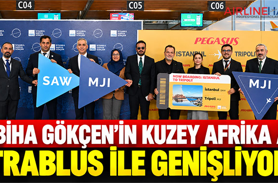 Sabiha Gökçen’in Kuzey Afrika ağı Trablus ile genişliyor