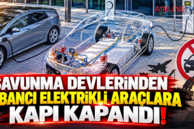 Savunma Devlerinden Yabancı Elektrikli Araçlara Kapı Kapandı!