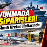 Savunmada Dev Siparişler! Gözler Şimdi Üretim Hatlarında