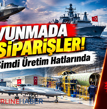 Savunmada Dev Siparişler! Gözler Şimdi Üretim Hatlarında
