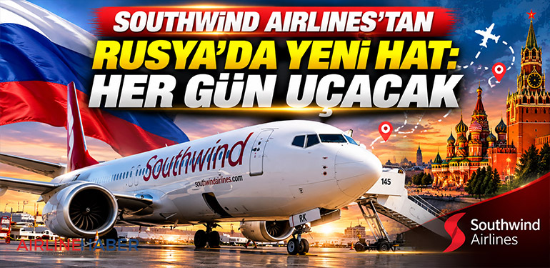 Southwind Airlines’tan Rusya’da yeni hat: Her gün uçacak