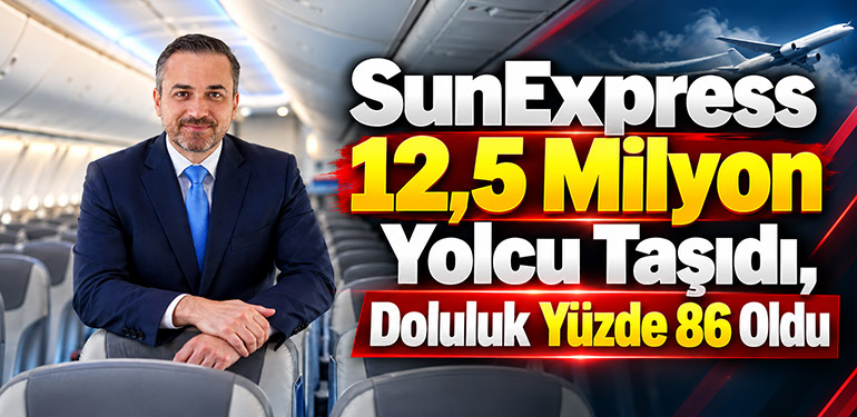 SunExpress 12,5 Milyon Yolcu Taşıdı, Doluluk Yüzde 86 Oldu