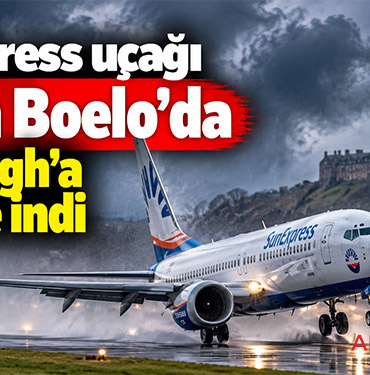 SunExpress uçağı Storm Boelo’da Edinburgh’a güvenle indi