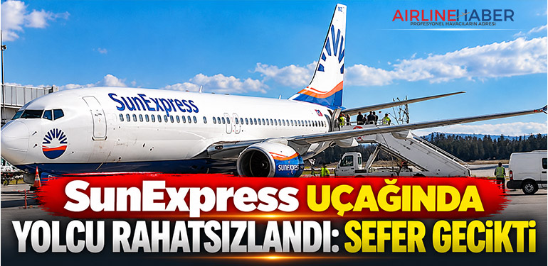SunExpress uçağında yolcu rahatsızlandı: Sefer gecikti