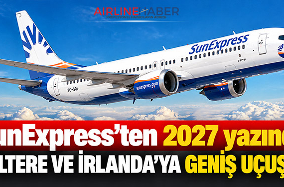SunExpress’ten 2027 yazında İngiltere ve İrlanda’ya geniş uçuş ağı