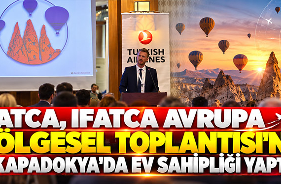 TATCA, IFATCA Avrupa Bölgesel Toplantısı’na Kapadokya’da Ev Sahipliği Yaptı