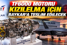 TF6000 motoru Kızılelma için Baykar’a teslim edilecek