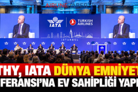 THY, IATA Dünya Emniyet Konferansı’na ev sahipliği yapıyor