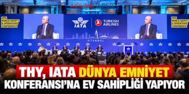 THY, IATA Dünya Emniyet Konferansı’na ev sahipliği yapıyor
