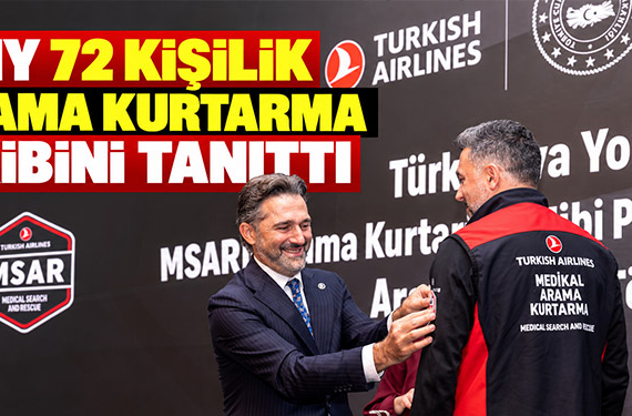 THY 72 kişilik arama kurtarma ekibini tanıttı