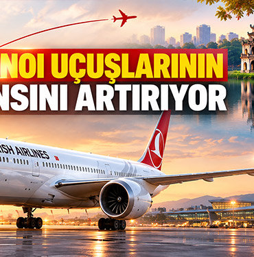 THY, Hanoi uçuşlarının frekansını artırıyor