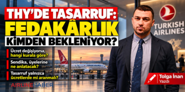 THY’DE TASARRUF: FEDAKÂRLIK KİMDEN BEKLENİYOR?