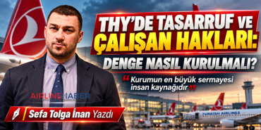 THY’DE TASARRUF VE ÇALIŞAN HAKLARI: DENGE NASIL KURULMALI?