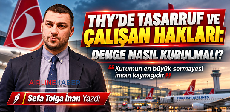 THY’DE TASARRUF VE ÇALIŞAN HAKLARI: DENGE NASIL KURULMALI?