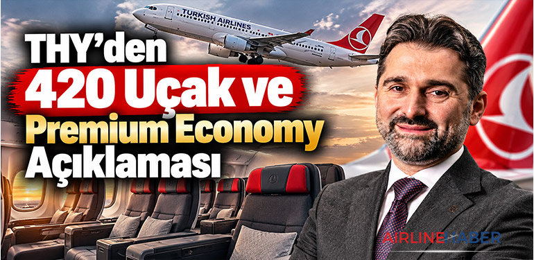 THY'den 420 Uçak ve Premium Economy Açıklaması