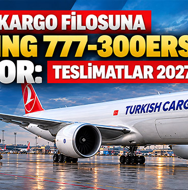 THY'nin Kargo Filosuna 2 Boeing 777-300ERSF Geliyor: Teslimatlar 2027'de