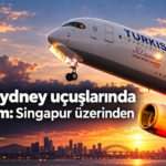 THY’nin Sydney uçuşlarında yeni dönem: Singapur üzerinden yapılacak