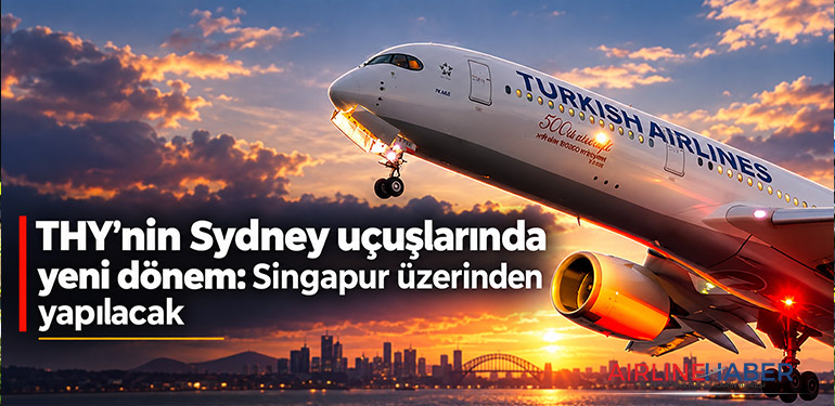 THY’nin Sydney uçuşlarında yeni dönem: Singapur üzerinden yapılacak