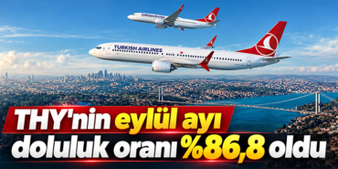 THY’nin eylül ayı doluluk oranı %86,8 oldu
