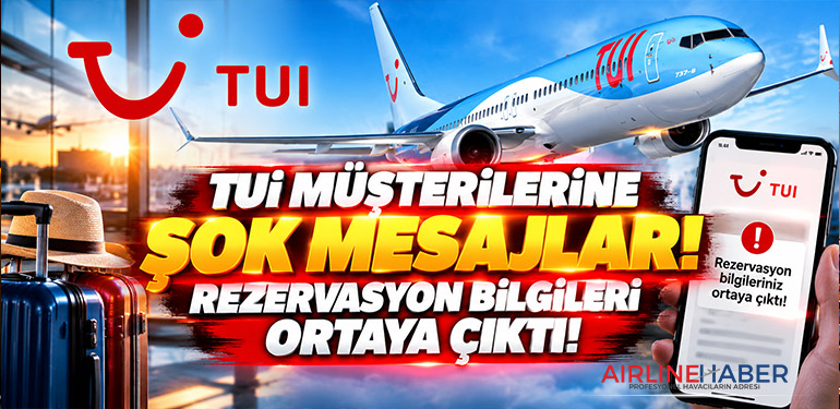 TUI Müşterilerine Şok Mesajlar! Rezervasyon Bilgileri Ortaya Çıktı