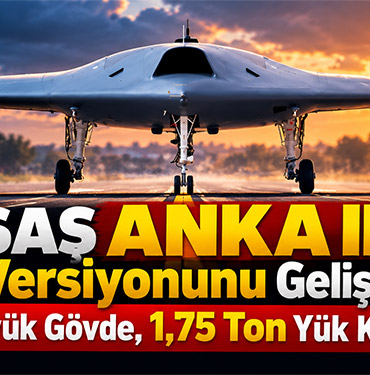 TUSAŞ ANKA III’ün Yeni Versiyonunu Geliştiriyor. Daha Büyük Gövde, 1,75 Ton Yük Kapasitesi