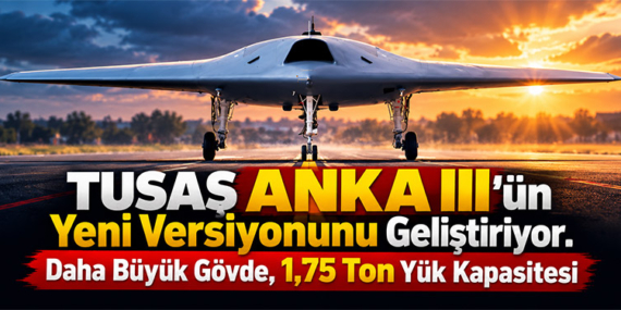 TUSAŞ ANKA III’ün Yeni Versiyonunu Geliştiriyor. Daha Büyük Gövde, 1,75 Ton Yük Kapasitesi
