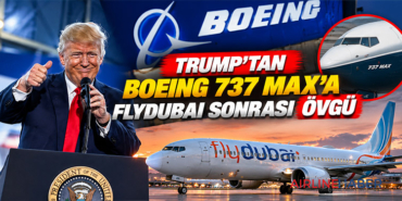 Trump’tan Boeing 737 MAX’a Flydubai sonrası övgü