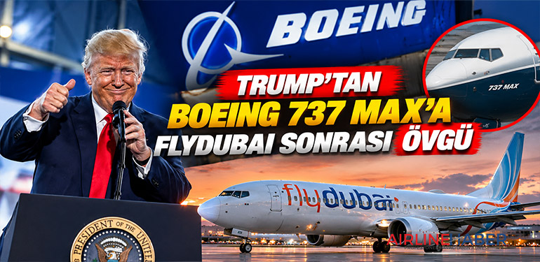 Trump’tan Boeing 737 MAX’a Flydubai sonrası övgü