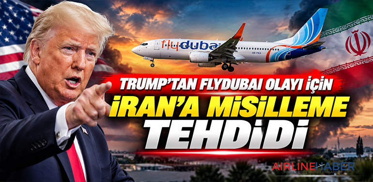 Trump’tan Flydubai Olayı İçin İran’a Misilleme Tehdidi