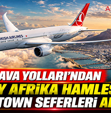 Türk Hava Yolları'ndan Güney Afrika Hamlesi: Cape Town Seferleri Artıyor