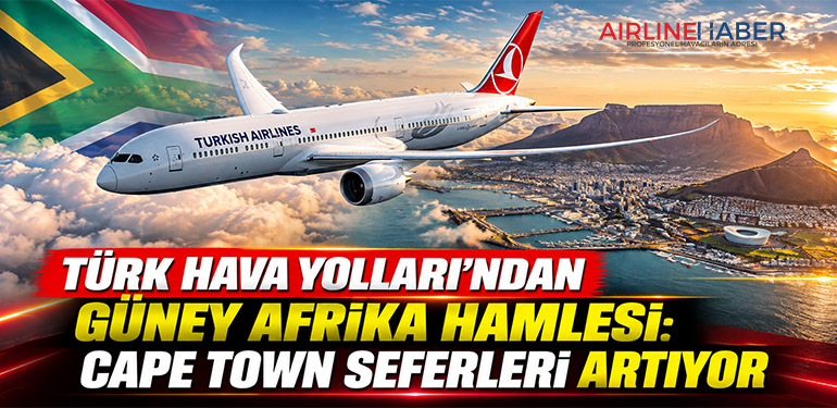 Türk Hava Yolları'ndan Güney Afrika Hamlesi: Cape Town Seferleri Artıyor