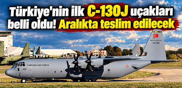 Türkiye'nin ilk C-130J uçakları belli oldu! Aralıkta teslim edilecek