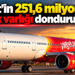 Vietjet’in 251,6 milyon dolarlık varlığı donduruldu