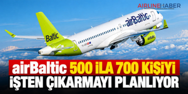 airBaltic 500 ila 700 kişiyi işten çıkarmayı planlıyor