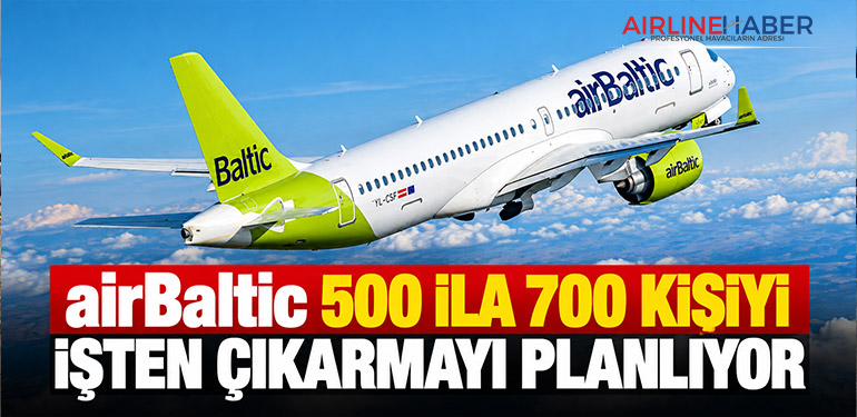 airBaltic 500 ila 700 kişiyi işten çıkarmayı planlıyor